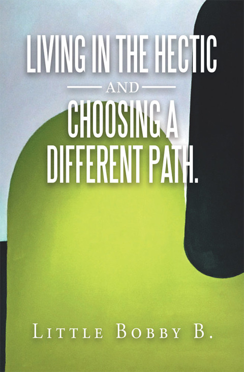 Cover image for book Living in the Hectic and Choosing a Different Path.