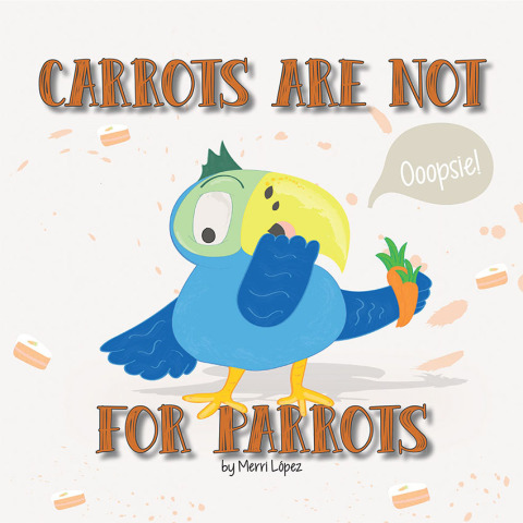 Cover image for book Carrots Are Not for Parrots