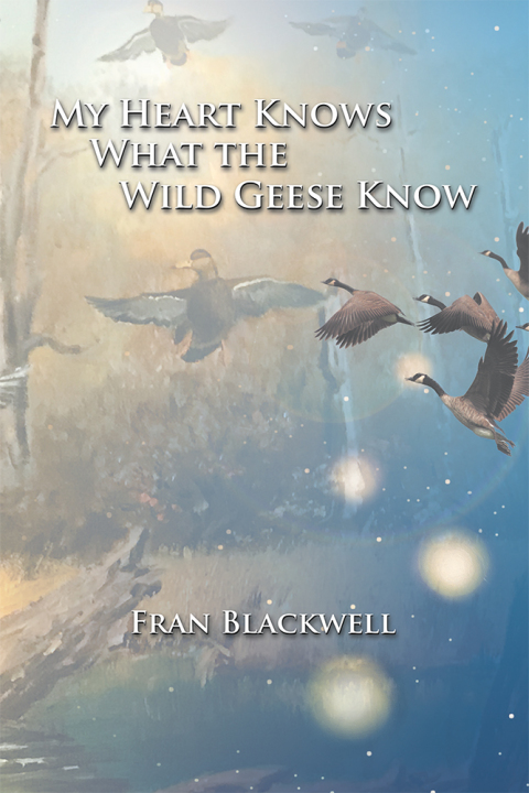 Cover image for book My Heart Knows What the Wild Geese Know