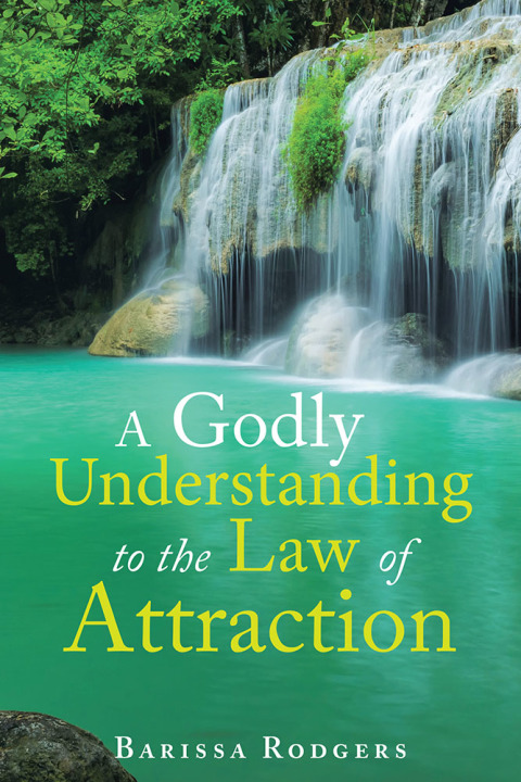 Cover image for book A Godly Understanding to the Law of Attraction