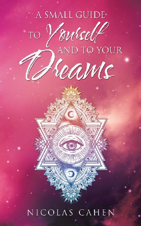 Cover image for book A Small Guide to Yourself and to Your Dreams