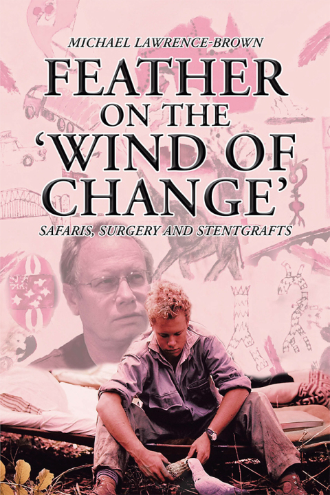 Cover image for book Feather on the ‘Wind of Change’ Safaris, Surgery and Stentgrafts