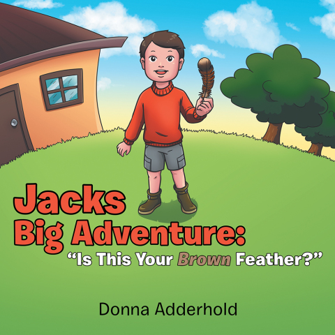 Cover image for book Jacks Big Adventure:  “Is This Your Brown Feather?”