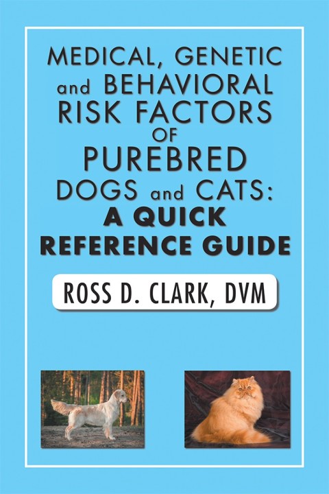 Cover image for book Medical, Genetic and Behavioral Risk Factors of Purebred Dogs and Cats: a Quick Reference Guide