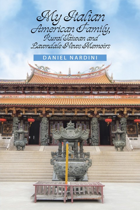 Cover image for book My Italian American Family, Rural Taiwan and Lawndale News Memoirs