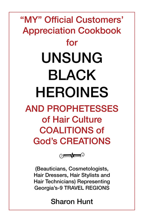 Cover image for book “My” Official Customers’ Appreciation Cookbook for Unsung Black Heroines and Prophetesses of Hair Culture Coalitions of God’S Creations