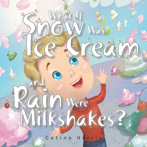 Cover image for book What If Snow Was Ice Cream and Rain Were Milkshakes?