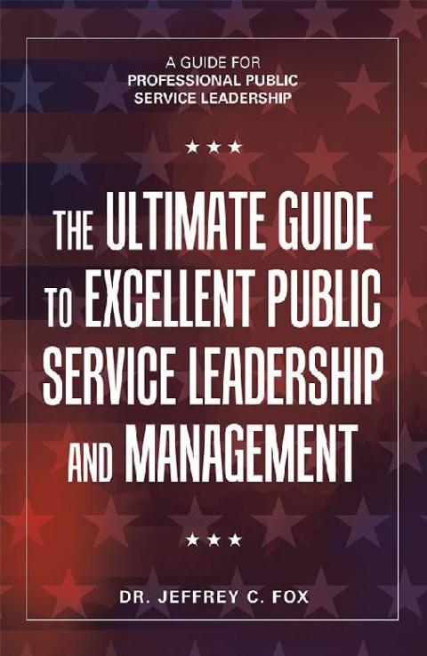 Cover image for book The Ultimate Guide to Excellent Public Service Leadership and Management