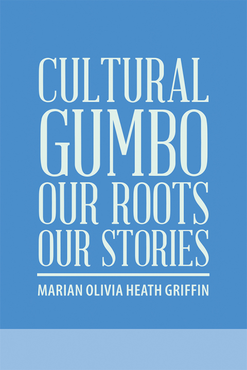 Cover image for book Cultural Gumbo, Our Roots, Our Stories