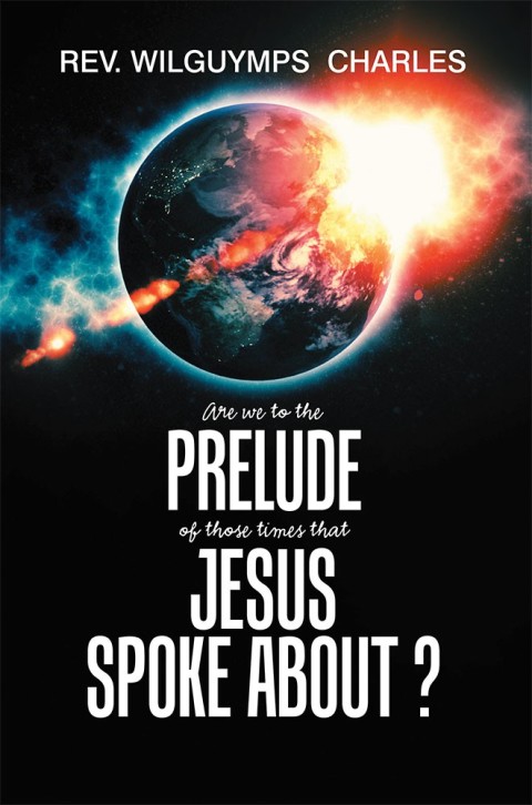 Cover image for book Are We to the Prelude of Those Times That Jesus Spoke About?