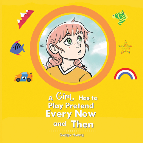 Cover image for book A Girl Has to Play Pretend Every Now and Then