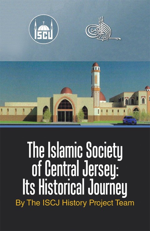 Cover image for book The Islamic Society of Central Jersey: Its Historical Journey