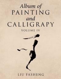 Cover image: Album of Painting and Calligrapy Volume Iv 9781984538550