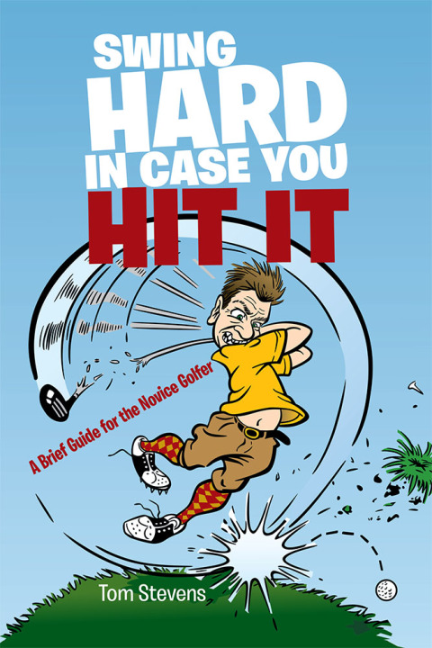 Cover image for book Swing Hard in Case You Hit It