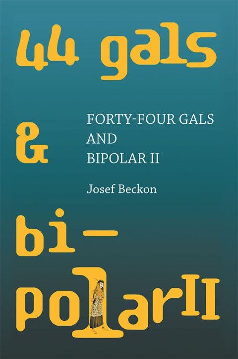 Cover image for book Forty-Four Gals and Bipolar Ii