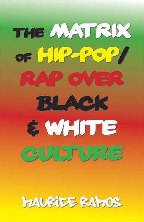 Cover image for book The Matrix of Hip-Pop/Rap over Black & White Culture