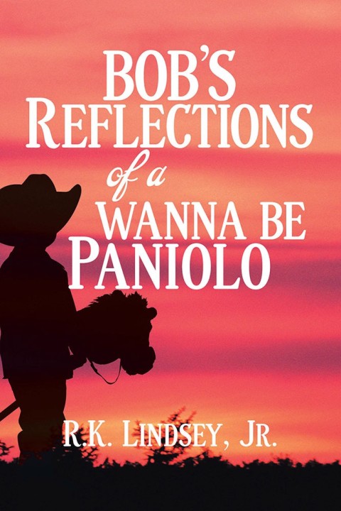Cover image for book Bob’s Reflections of a Wanna Be Paniolo