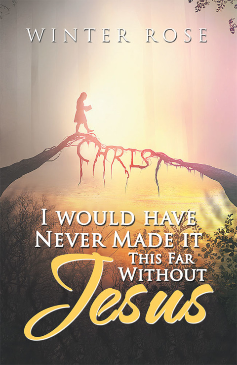 Cover image for book I Would Have Never Made It This Far Without Jesus