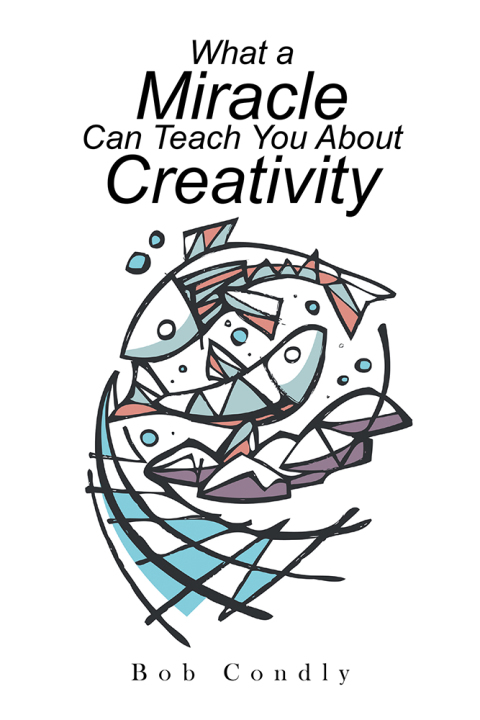 Cover image for book What a Miracle Can Teach You About Creativity
