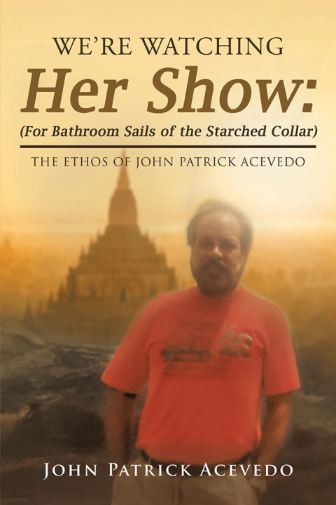 Cover image for book We’Re Watching Her Show: (For Bathroom Sails of the Starched Collar)