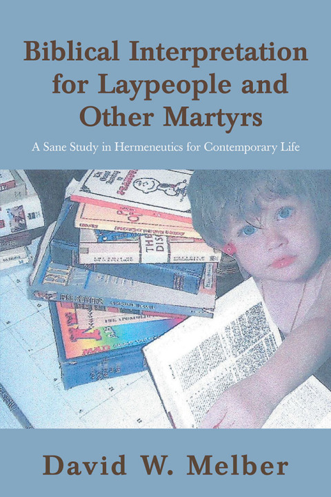 Cover image for book Biblical Interpretation for Laypeople and Other Martyrs