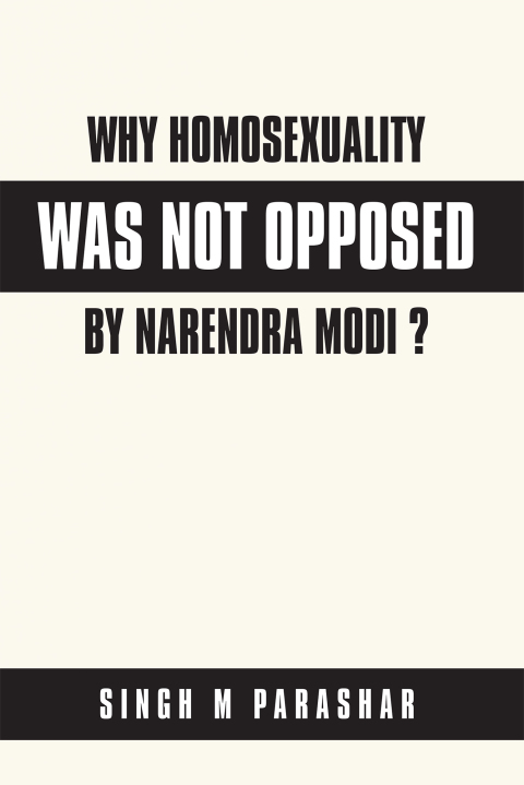 Cover image for book Why  Homosexuality Was Not Opposed by Narendra Modi ?