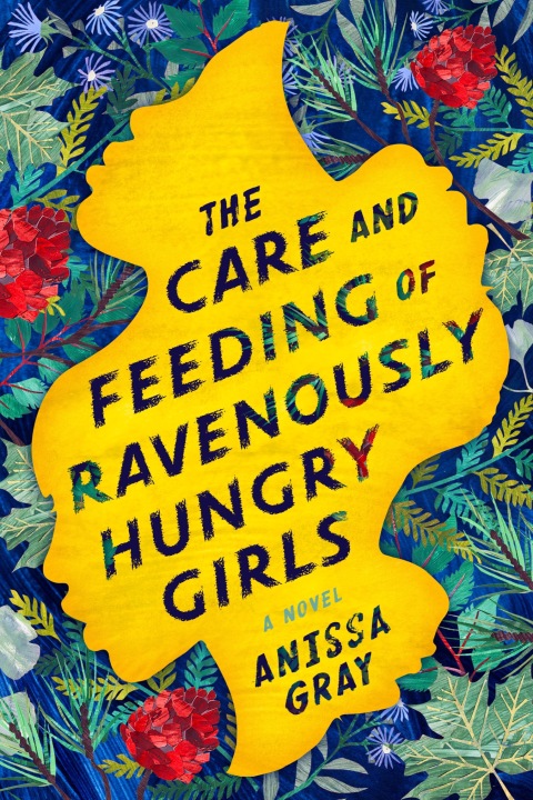 Cover image for book The Care and Feeding of Ravenously Hungry Girls