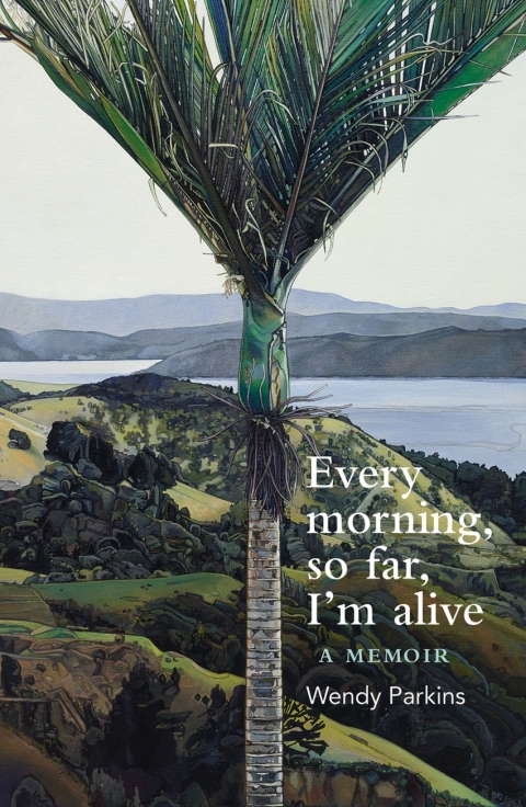 Cover image for book Every morning, so far, I’m alive