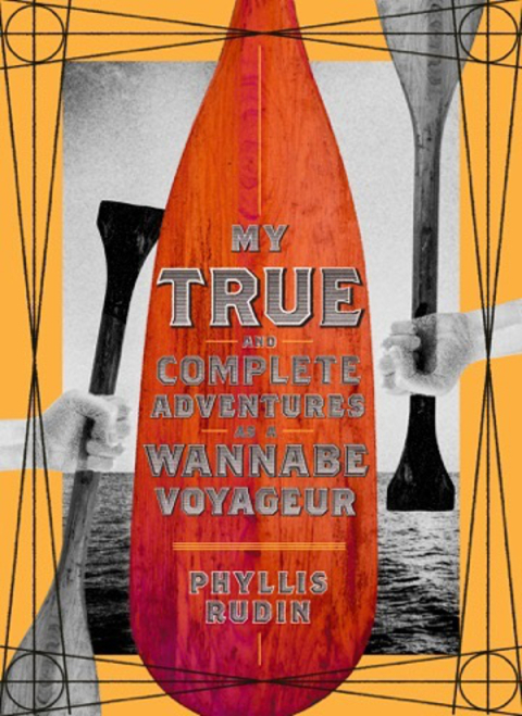 Cover image for book My True and Complete Adventures as a Wannabe Voyageur