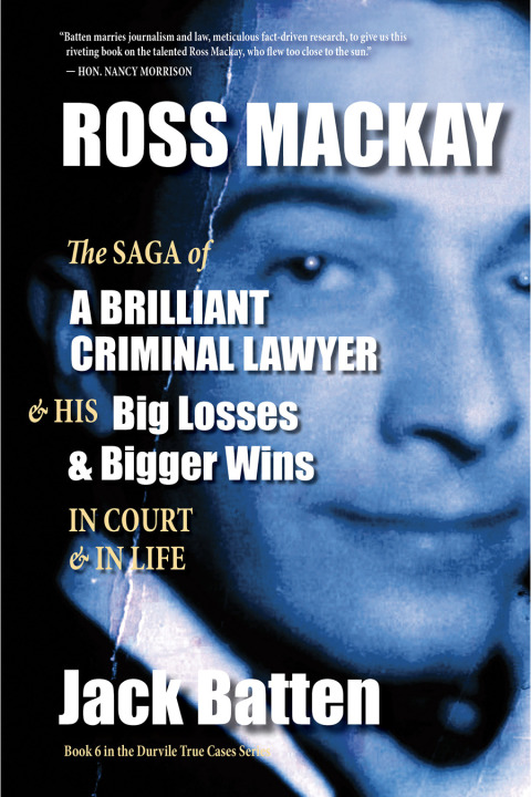Cover image for book Ross Mackay, The Saga of a Brilliant Criminal Lawyer