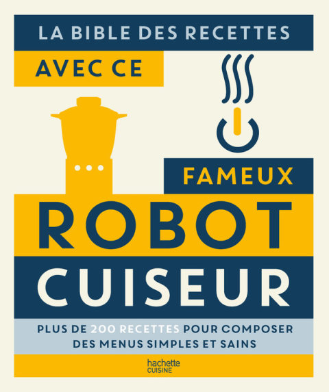 Cover image for book La bible des Recettes avec ce fameux Robot Cuiseur...