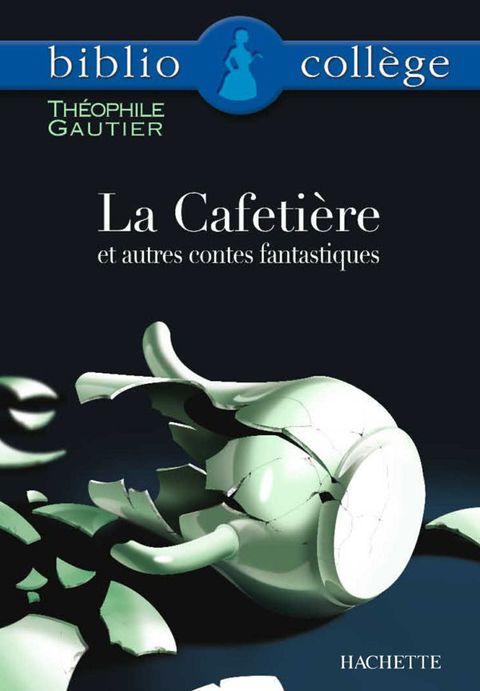 Cover image for book Bibliocollège - La Cafetière et autres contes fantastiques, Théophile Gautier