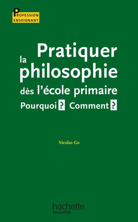 Cover image for book Pratiquer la philosophie dès l'école primaire - Pourquoi ? Comment ?