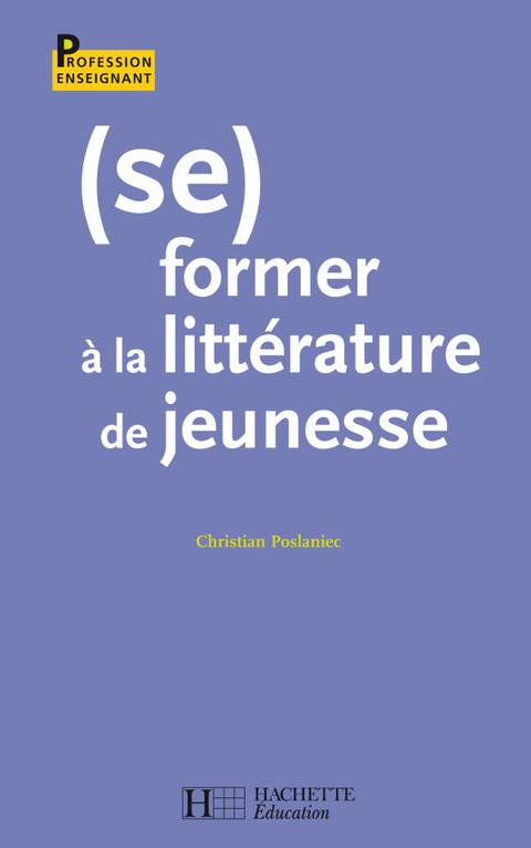 Cover image for book (Se) former à la littérature de jeunesse