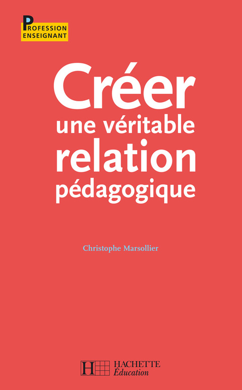 Cover image for book Créer une véritable relation pédagogique