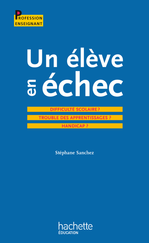 Cover image for book Un élève en échec : Difficulté scolaire ? Troubles des apprentissages ? Handicap ?