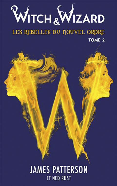 Cover image for book Witch & Wizard Les Rebelles du Nouvel Ordre 2
