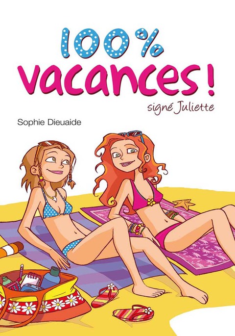Cover image for book Signé Juliette 2 - 100% vacances !