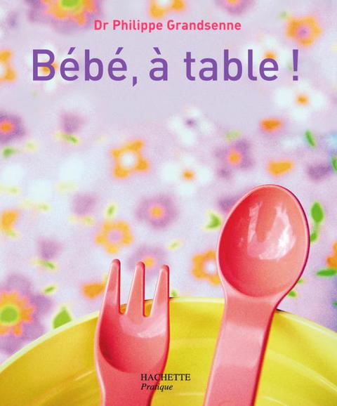 Cover image for book Bébé, à table !