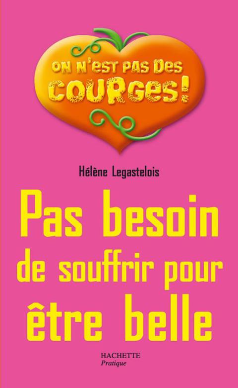 Cover image for book Pas besoin de souffrir pour être belle