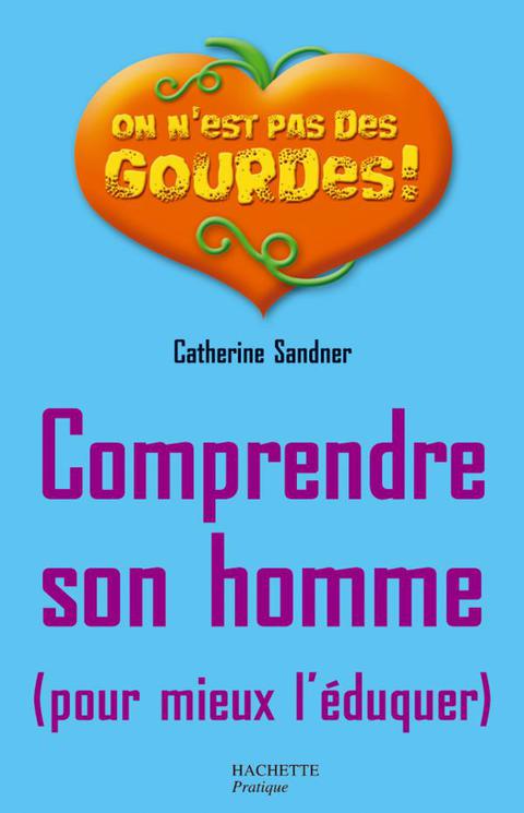 Cover image for book Comprendre son homme pour mieux l'éduquer