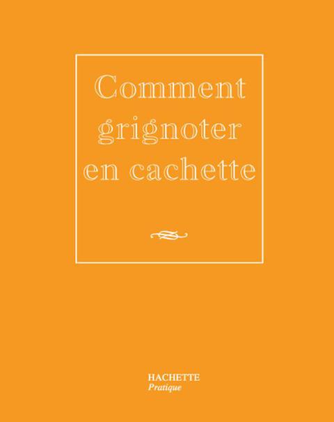 Cover image for book Comment grignoter en cachette