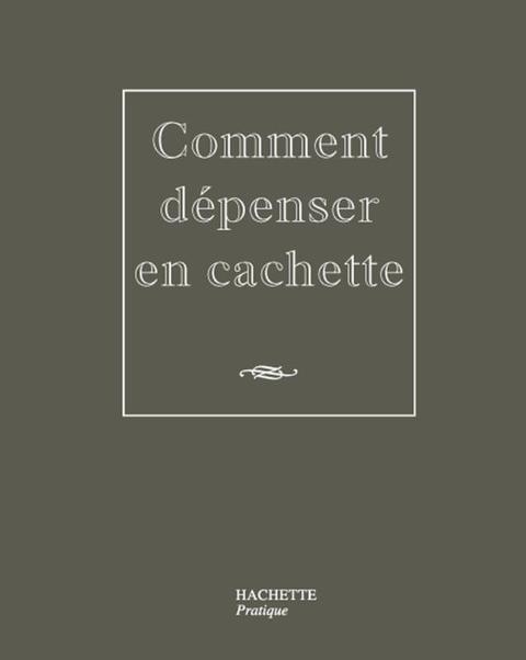 Cover image for book Comment dépenser en cachette