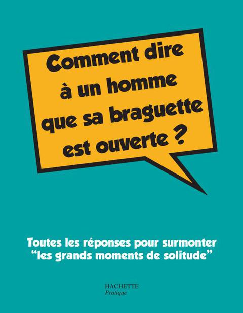 Cover image for book Comment dire à un homme que sa braguette est ouverte