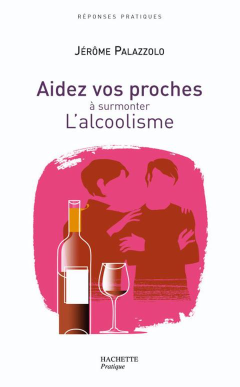 Cover image for book AIDEZ VOS PROCHES A SURMONTER L'ALCOOLISME