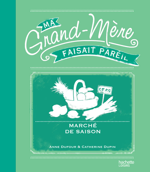 Cover image for book Ma grand-mére faisait pareil: Marché et conserves