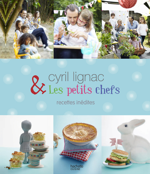 Cover image for book Cyril Lignac et les petits chefs - 30 recettes inédites
