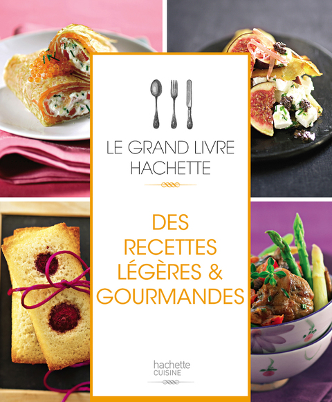 Cover image for book Le grand livre Hachette des recettes légères et gourmandes