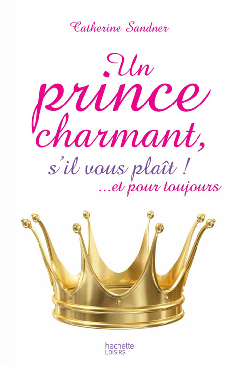 Cover image for book Un prince charmant, s'il vous plaît ! ... et pour toujours