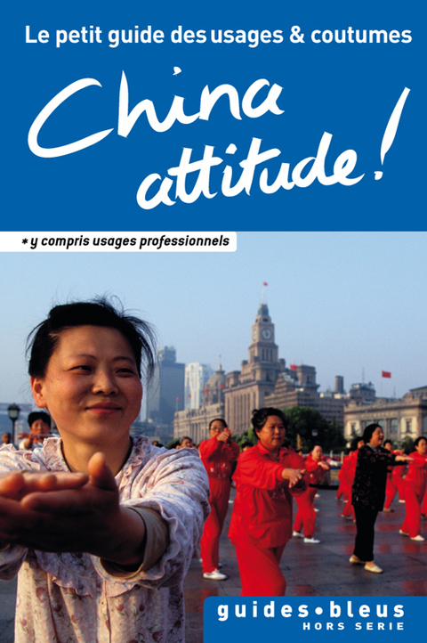 Cover image for book China Attitude ! Le petit guide des usages et coutumes